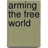 Arming the Free World door Chester J. Pach