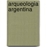 Arqueologia Argentina door Federico Kirbus