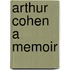 Arthur Cohen A Memoir