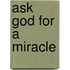 Ask God for a Miracle