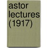 Astor Lectures (1917) door W. John Murray