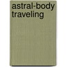 Astral-Body Traveling door Swami Panchadasi