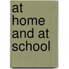 At Home And At School door Charles Francis King