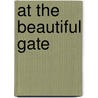At The Beautiful Gate door Lucy Larcom