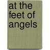 At The Feet Of Angels door Vernon Bargainer