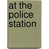 At The Police Station by Mr Ruth Thompson