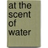 At The Scent Of Water