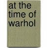 At The Time Of Warhol by Anthony Mason