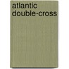 Atlantic Double-Cross by Weisbuch