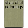 Atlas Of Ct Pathology by Deborah Durham