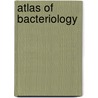 Atlas of Bacteriology door Charles Slater