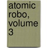 Atomic Robo, Volume 3 door Brian Clevinger