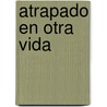 Atrapado en Otra Vida door Michael Lawrence
