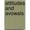 Attitudes And Avowals by Richard le Gallienne