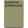 Audeicher Juwelenraub door Peter Relling