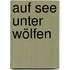 Auf See unter Wölfen