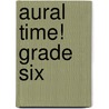 Aural Time! Grade Six by David Turnbull