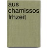 Aus Chamissos Frhzeit door Ludwig Geiger