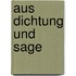 Aus Dichtung Und Sage