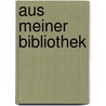 Aus Meiner Bibliothek by Abraham Berliner
