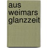 Aus Weimars Glanzzeit door Friedrich Schiller