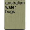 Australian Water Bugs door Tom A. Weir