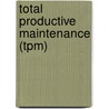 Total productive maintenance (TPM)