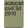 Autocad Civil 3d 2010 door Nancy S. Orem