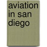 Aviation in San Diego by Katrina Pescador