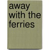 Away With The Ferries door Stuart Craig