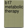 B17 Metabolic Therapy door Phillip Day