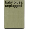 Baby Blues. Unplugged door Rick Kirkman