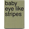 Baby Eye Like Stripes door playBac Edu-Team