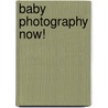 Baby Photography Now! door David Nightingale