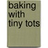 Baking With Tiny Tots