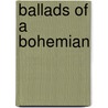 Ballads Of A Bohemian door Robert W. Service