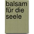 Balsam für die Seele