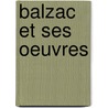 Balzac Et Ses Oeuvres by Alphonse De Lamartine