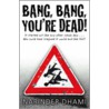 Bang Bang You'Re Dead by Narinder Dhami
