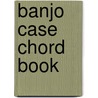 Banjo Case Chord Book door Larry Sandberg