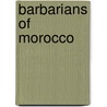 Barbarians of Morocco door Ethel Peck