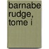 Barnabe Rudge, Tome I