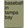 Baseball in Tampa Bay by Alejandro M. de Quesada