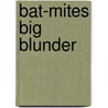 Bat-Mites Big Blunder by Paul Kupperberg