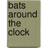 Bats Around the Clock door Kathi Appelt