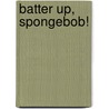 Batter Up, Spongebob! door David Lewman
