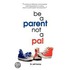 Be A Parent Not A Pal
