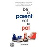 Be A Parent Not A Pal door Jeff Kemp