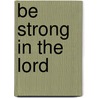 Be Strong In The Lord by David Searle