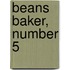 Beans Baker, Number 5